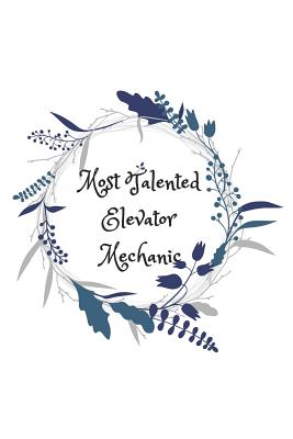 Read Most Talented Elevator Mechanic: Blank lined elevator mechanic notebook -  | PDF