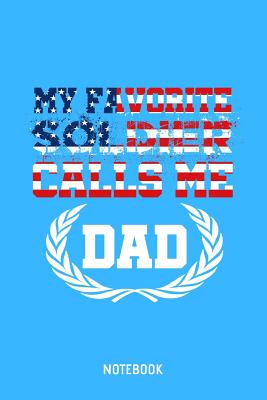 Full Download My Favorite Soldier Calls Me Dad Notebook: 6x9 Blank Dot Grid Soldier Notebook Or Family Book - Miss You Journal Or Army Diary for Men and Women -  | PDF