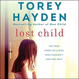 Full Download Lost Child: The True Story of a Girl Who Couldn't Ask for Help - Torey L. Hayden file in ePub