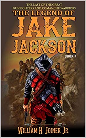 Full Download A Classic Western: The Legend of Jake Jackson: The Last Of The Great Gunfighters: Book Three: Gunfighter Western Adventure (A Jake Jackson: Gunfighter Western 3) - William H. Joiner Jr. file in PDF