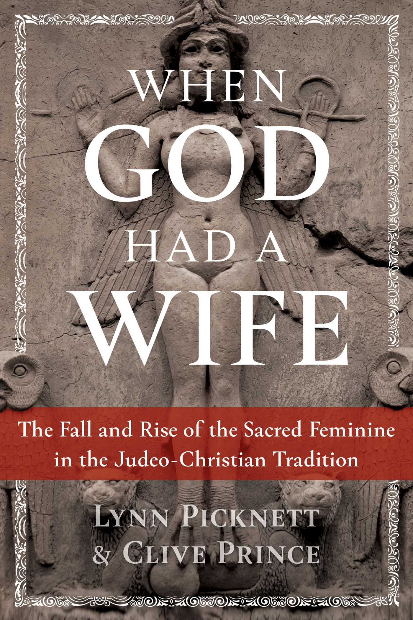 Read When God Had a Wife: The Fall and Rise of the Sacred Feminine in the Judeo-Christian Tradition - Lynn Picknett | ePub