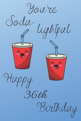 Download You're Soda-Lightful Happy 36th Birthday: 36 Year Old Birthday Gift Blue Journal / Notebook / Diary / Unique Greeting Card Alternative -  | ePub