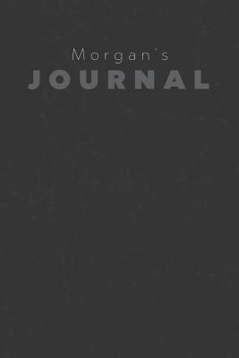 Full Download Morgan's Journal: Manly Personalized Diary / Notebook / Journal/ Greetings / Appreciation Quote Gift (6 x 9 - 110 Blank Lined Pages) -  | ePub