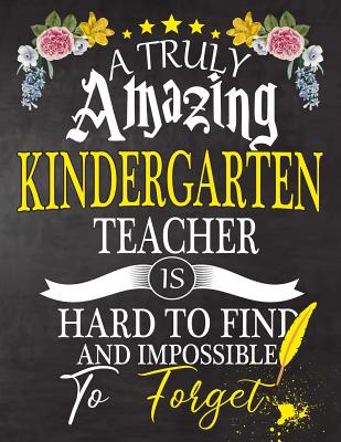 Download A Truly Amazing Kindergarten Teacher Is Hard To Find And impossible To Forget: kindergarten Teacher appreciation gift, Thank you gifts, Notebook/Journal or Planner for Teacher, Work Book, dairy, Retirement/Year End Gift, christmas or Birthday for Men o - Omi Teacher Kech | ePub