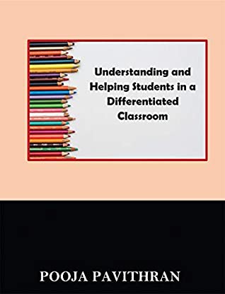 Read Understanding and Helping Students in a Differentiated Classroom - Pooja Pavithran | PDF