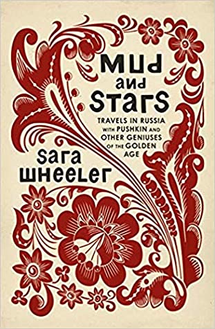Full Download Mud and Stars: Travels in Russia with Pushkin, Tolstoy, and Other Geniuses of the Golden Age - Sara Wheeler | ePub