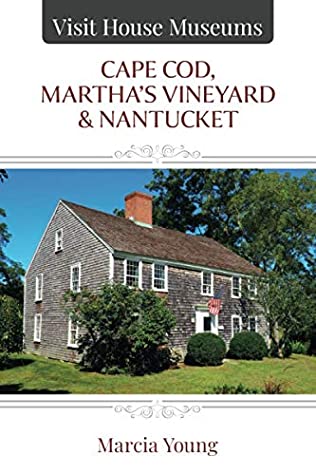 Full Download Visit House Museums: Cape Cod, Martha's Vineyard & Nantucket - Marcia Young | ePub