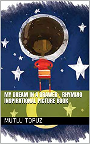 Download My Dream in a Drawer – rhyming inspirational picture book - Mutlu Topuz file in ePub