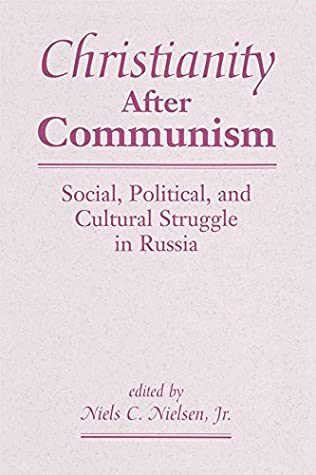 Read Online Christianity After Communism: Social, Political, And Cultural Struggle In Russia - Niels C. Nielsen Jr. | ePub