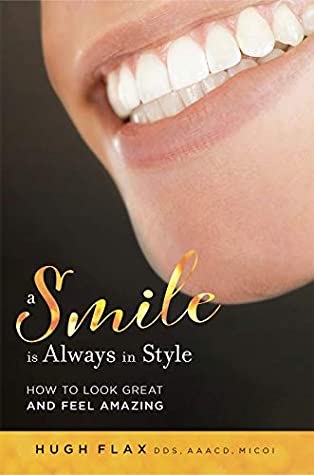 Read Online A Smile Is Always In Style: How To Look Great And Feel Amazing - Hugh Flax file in PDF