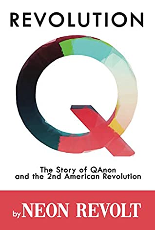 Full Download Revolution Q: The Story of QAnon and the 2nd American Revolution - Neon Revolt | ePub