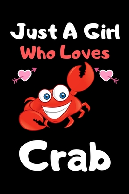 Read Online Just a girl who loves crab: Cute crab lovers notebook journal or dairy for girls - crab lovers notebook gift - Lined Notebook Journal (6x 9) - Brother's Publishing file in ePub