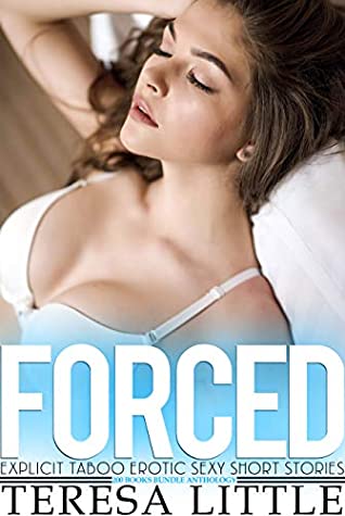 Full Download Forced Explicit Taboo Erotic Sexy Short Stories - 200 Books Bundle Anthology - Teresa Little | ePub