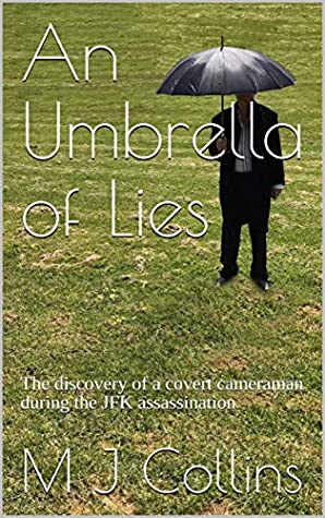 Full Download An Umbrella of Lies: The discovery of a covert cameraman during the JFK assassination - M J Collins | ePub