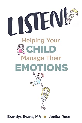Full Download LISTEN!: Helping Your Child Manage Their Emotions - Brandys Evans file in ePub