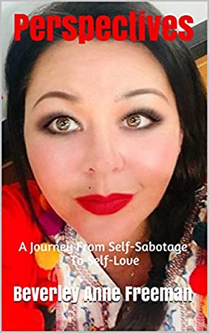 Full Download Perspectives: A Journey From Self-Sabotage To Self-Love - Beverley Anne Freeman file in PDF