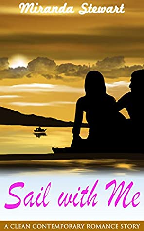 Full Download Sail with Me : A Clean Contemporary Romance Story - Miranda Stewart | ePub