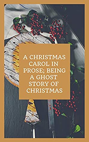Full Download A Christmas Carol in Prose; Being a Ghost Story of Christmas - Charles Dickens file in PDF