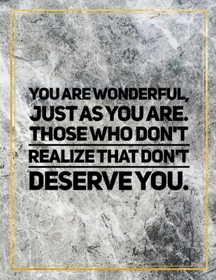 Full Download You are wonderful, just as you are. Those who don't realize that don't deserve you.: College Ruled Marble Design 100 Pages Large Size 8.5 X 11 Inches Matte Notebook - Ben Orchard file in PDF