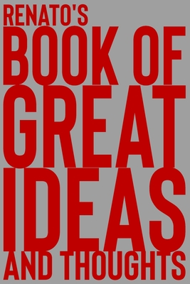 Read Online Renato's Book of Great Ideas and Thoughts: 150 Page Dotted Grid and individually numbered page Notebook with Colour Softcover design. Book format: 6 x 9 in - 2 Scribble file in PDF