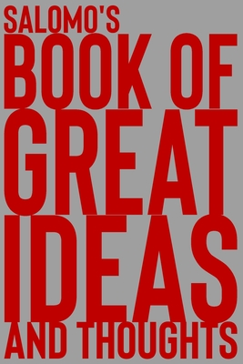 Read Online Salomo's Book of Great Ideas and Thoughts: 150 Page Dotted Grid and individually numbered page Notebook with Colour Softcover design. Book format: 6 x 9 in - 2 Scribble file in ePub