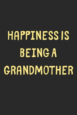 Read Online Happiness Is Being A Grandmother: Lined Journal, 120 Pages, 6 x 9, Funny Grandmother Gift Idea, Black Matte Finish (Happiness Is Being A Grandmother Journal) - Family Publishing file in ePub