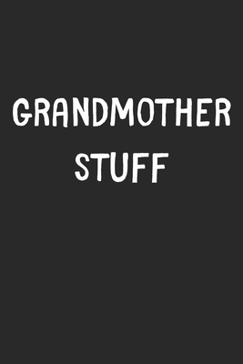 Read Online Grandmother Stuff: Lined Journal, 120 Pages, 6 x 9, Funny Grandmother Gift Idea, Black Matte Finish (Grandmother Stuff Journal) - Stuff Publishing file in ePub