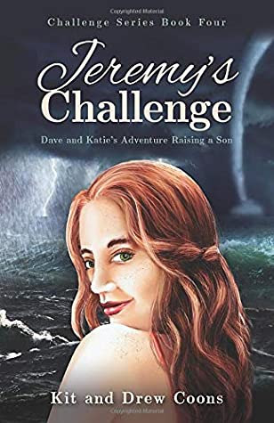 Read Jeremy's Challenge: Dave and Katie's Adventure Raising a Son (Challenge Series) - Kit and Drew Coons | PDF