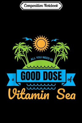 Full Download Composition Notebook: Good dose of vitamin sea fun holiday design Journal/Notebook Blank Lined Ruled 6x9 100 Pages - Kirstin Wiese file in ePub
