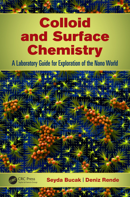 Read Colloid and Surface Chemistry: A Laboratory Guide for Exploration of the Nano World - Seyda Bucak | ePub